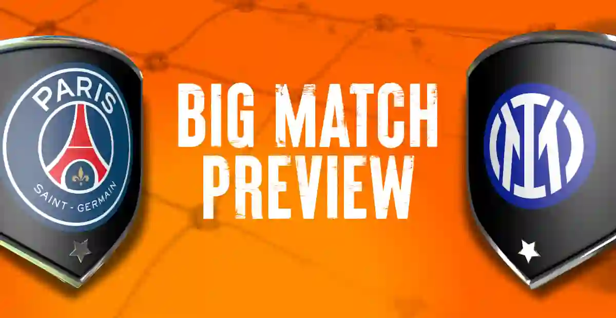 PSG vs Inter Champions League Final Preview